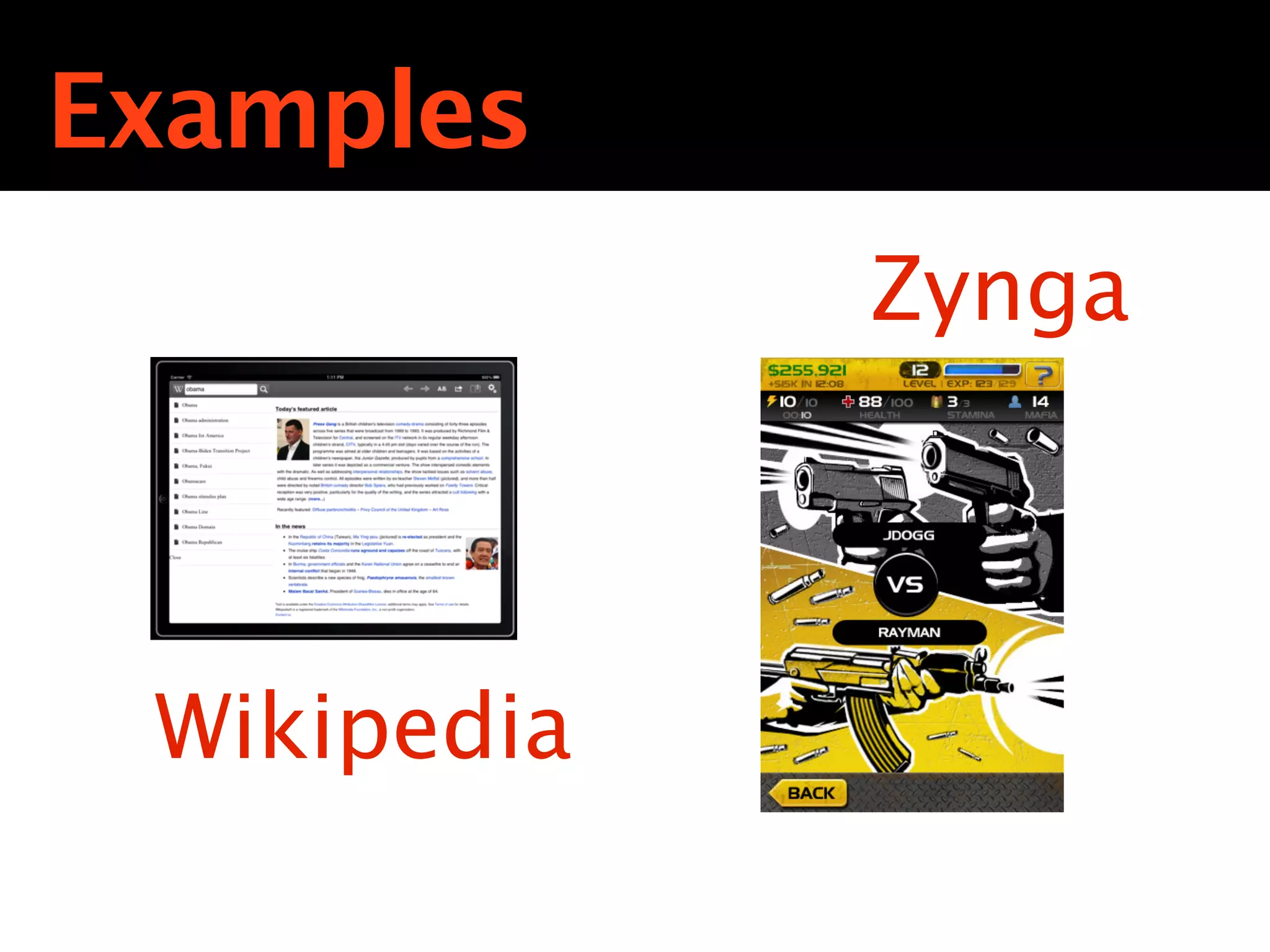 Examples
             Zynga



 Wikipedia
 