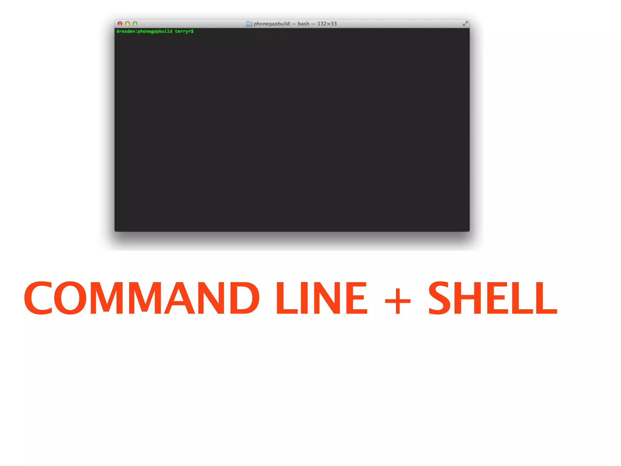COMMAND LINE + SHELL
 