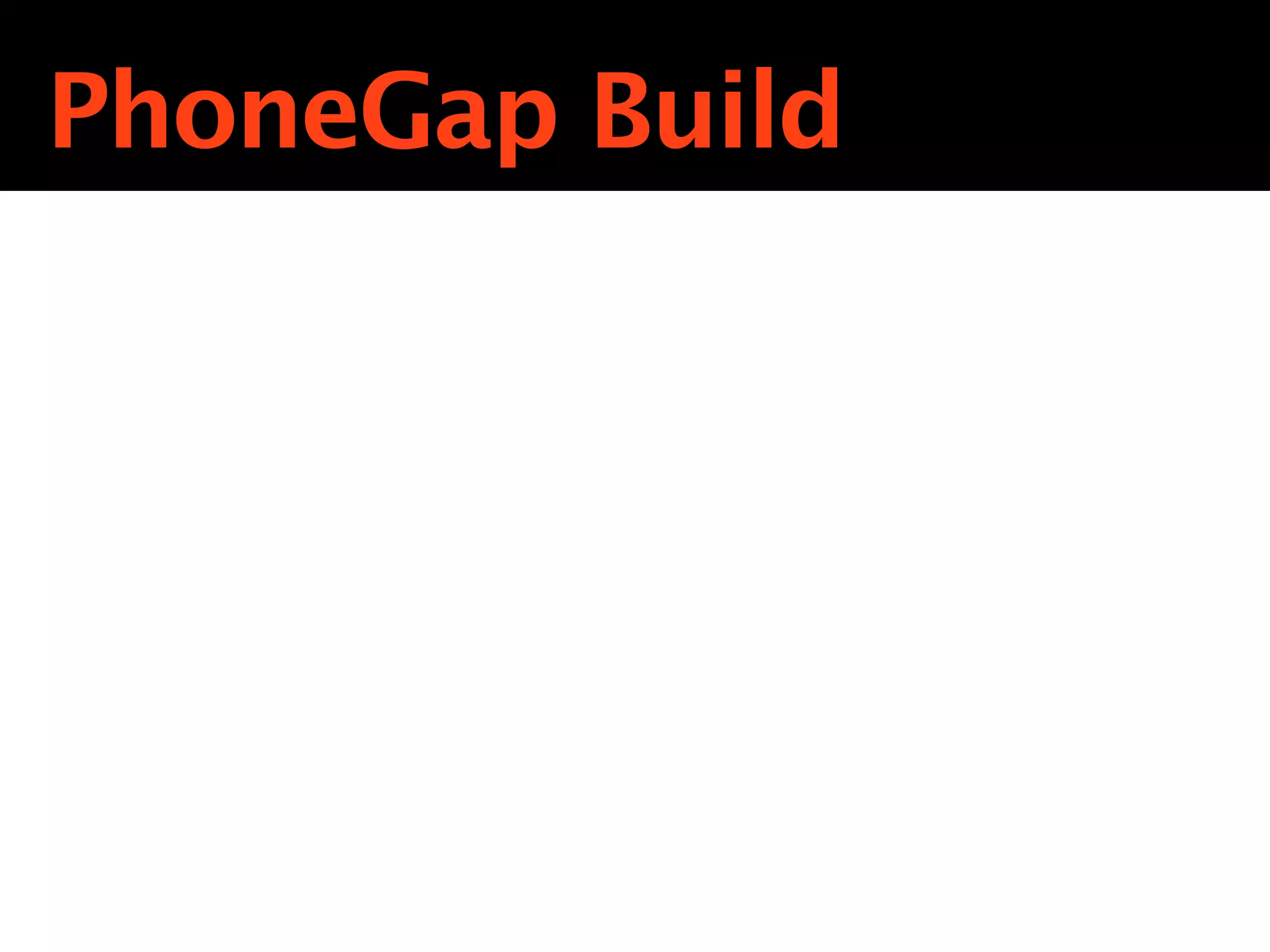 PhoneGap Build
 