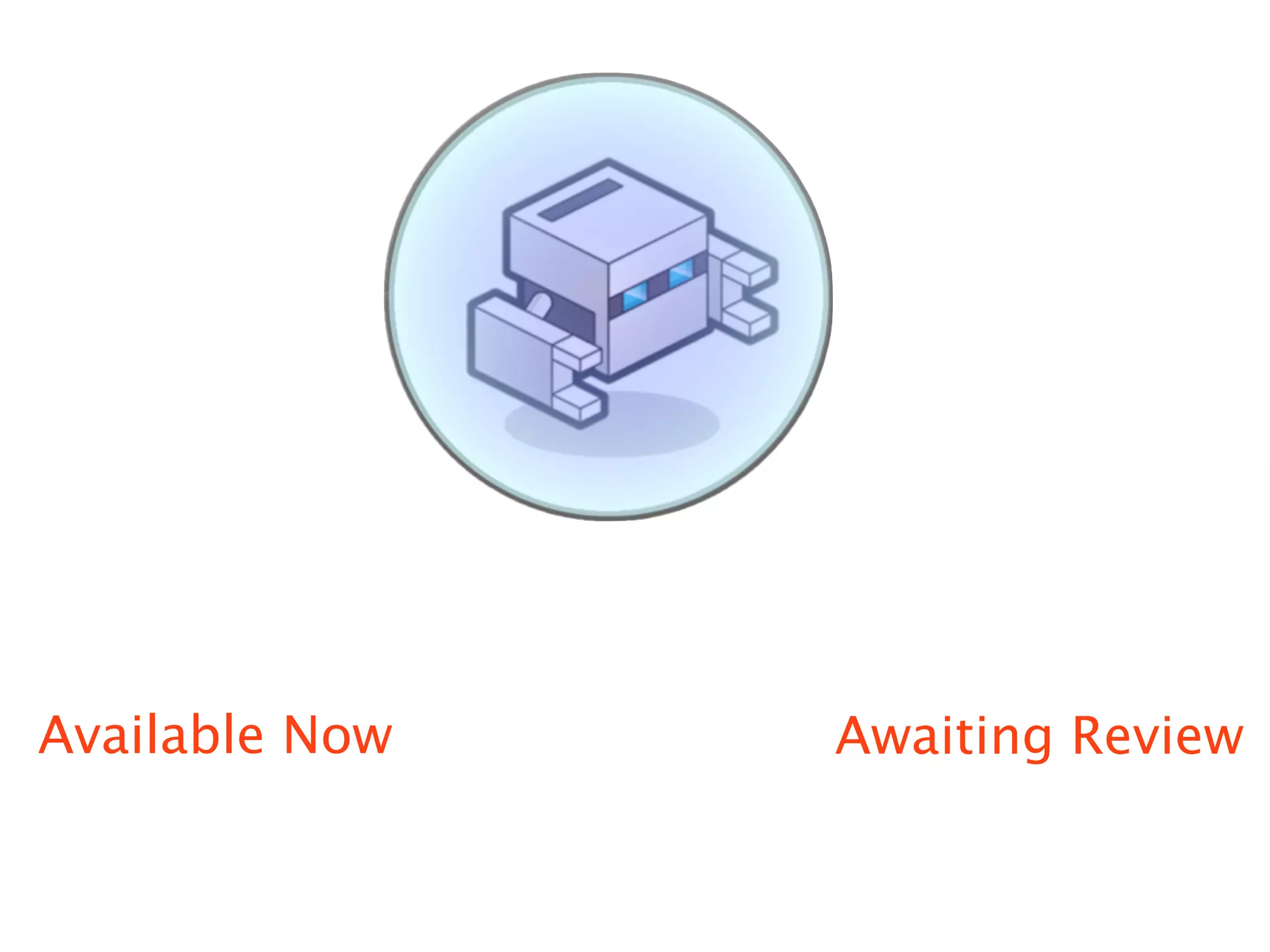 Available Now   Awaiting Review
 