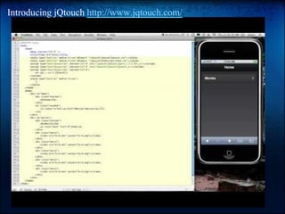 Introducing jQtouch http://www.jqtouch.com/

 