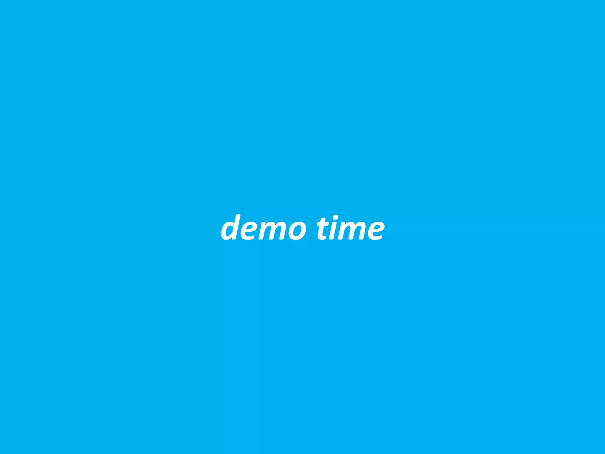 demo time