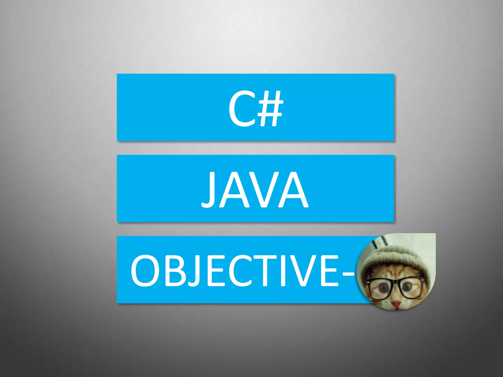 C#
JAVA
OBJECTIVE-C