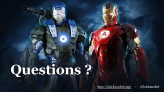 Questions ?
http://loic.knuchel.org/ - @loicknuchel
 