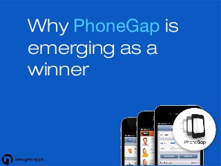 Why PhoneGap is
emerging as a
winner
 