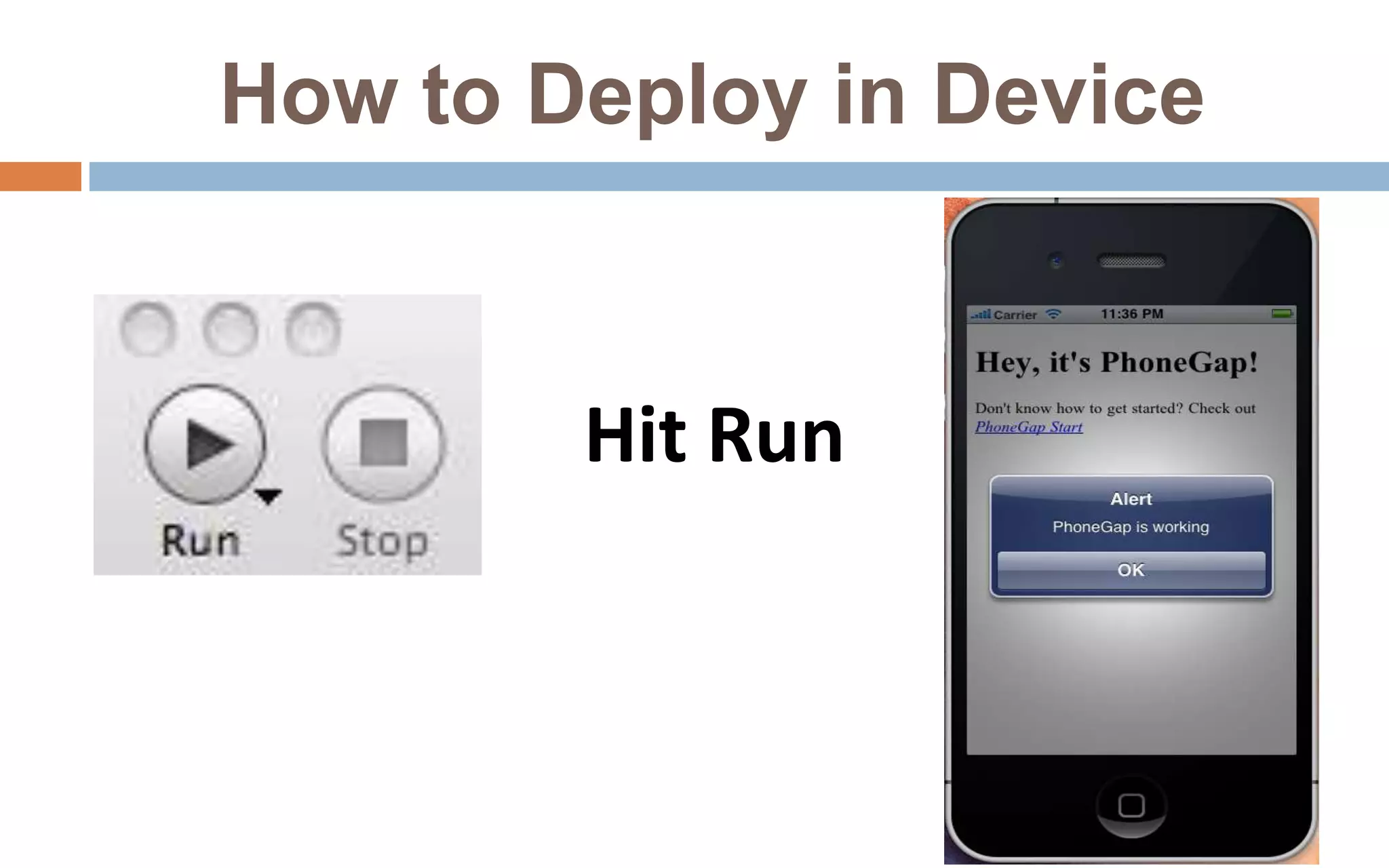 Notification  ( continue ...)document.addEventListener ("deviceready",onDeviceReady,false);navigator.notification.alert (‘msg’);