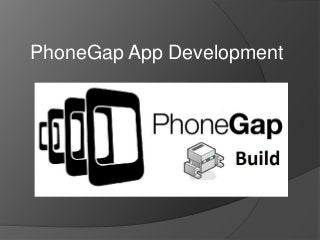 PhoneGap App Development
 