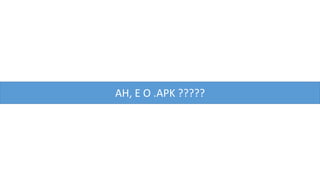 AH, E O .APK ?????
 