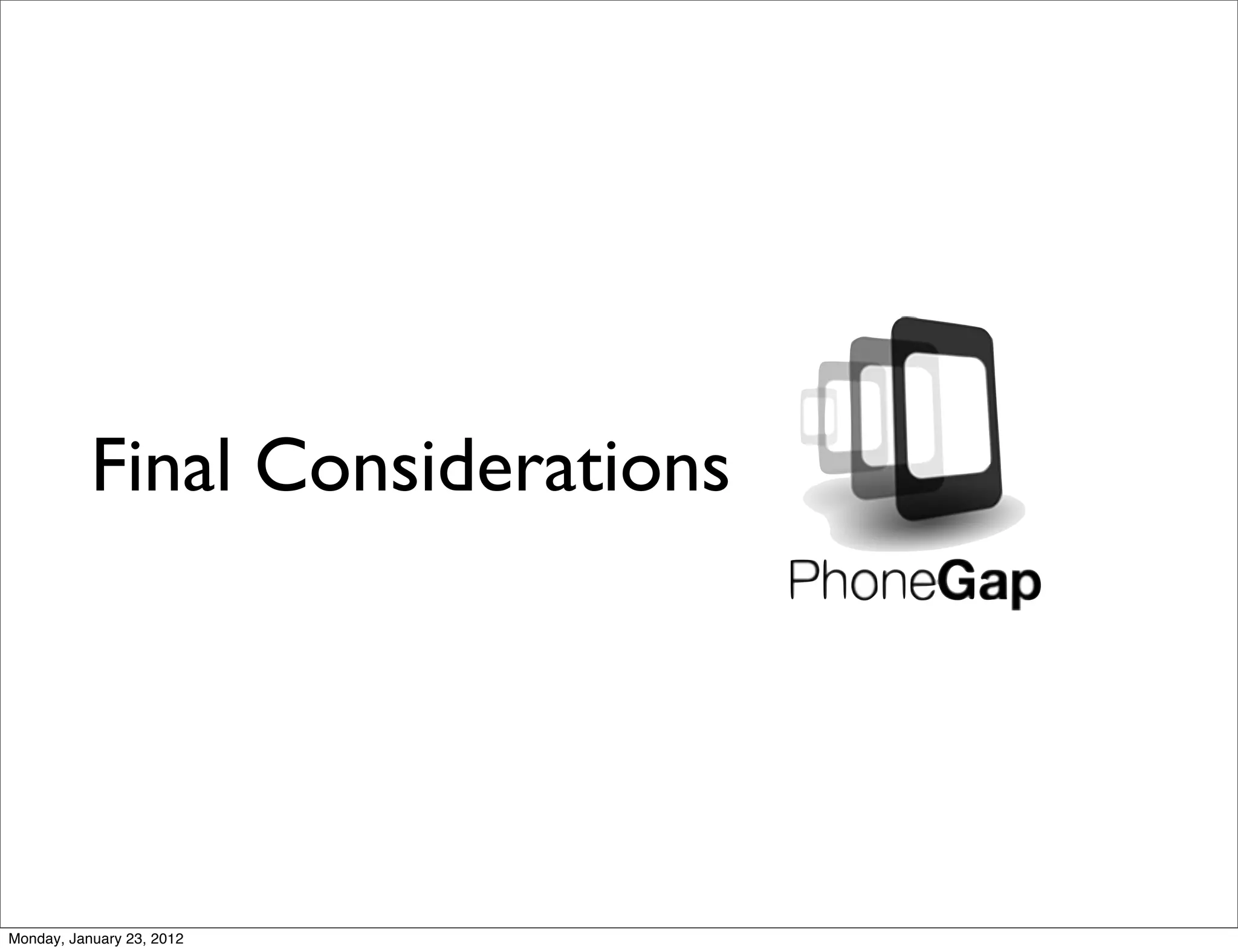Final Considerations




Monday, January 23, 2012
 