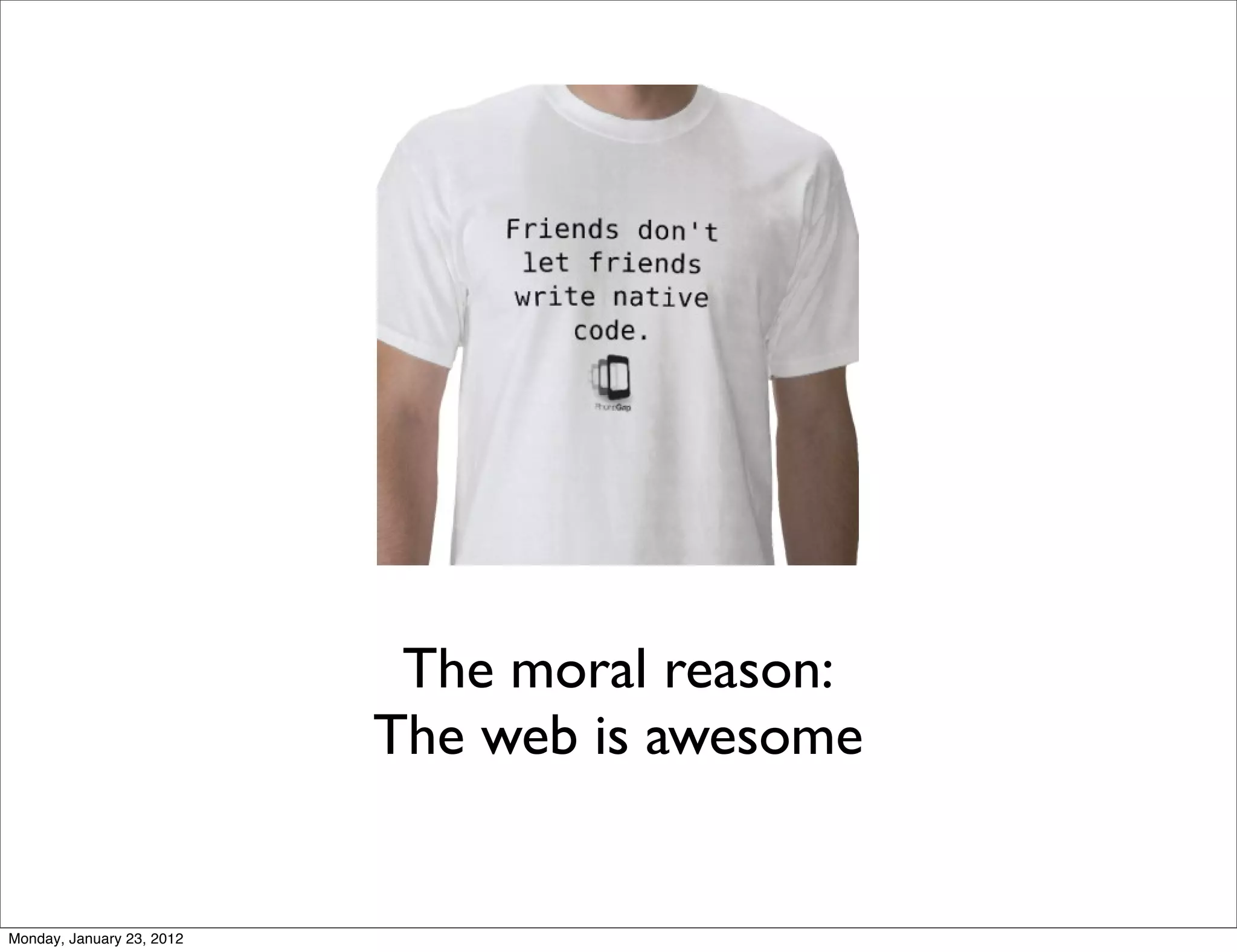 The moral reason:
                           The web is awesome


Monday, January 23, 2012
 