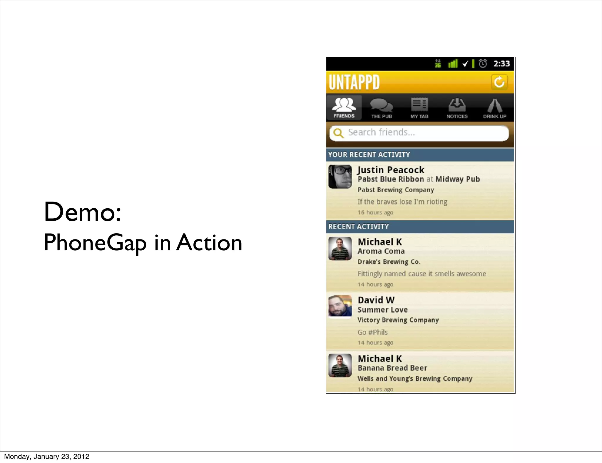 Demo:
           PhoneGap in Action




Monday, January 23, 2012
 