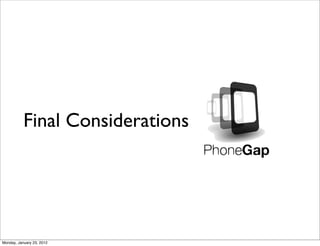 Final Considerations




Monday, January 23, 2012
 
