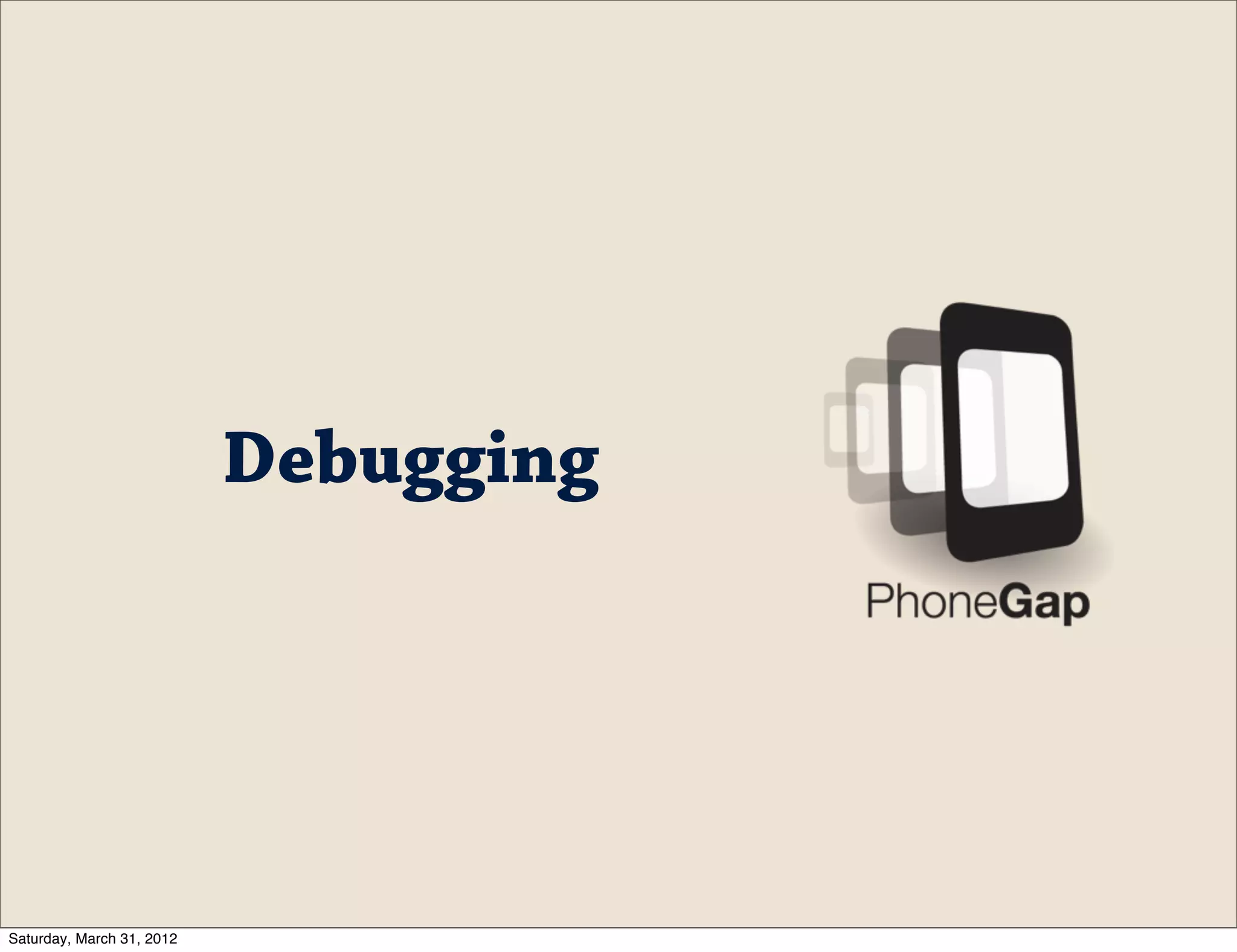 Debugging




Saturday, March 31, 2012
 