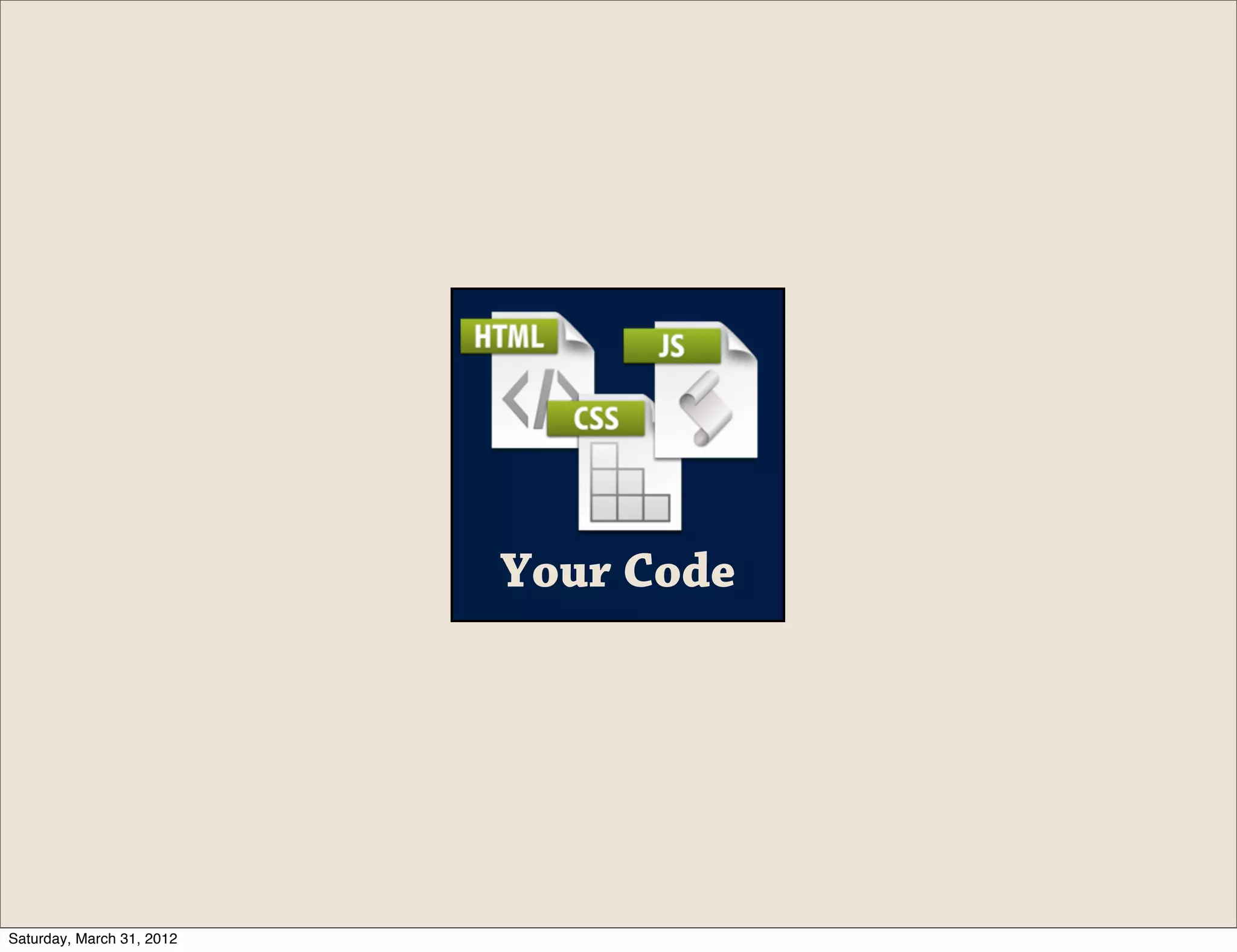Your Code




Saturday, March 31, 2012
 