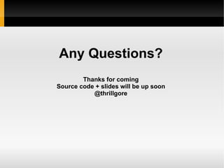 Every interface we need can be accessed using PhoneGap's JS calls Similar to a JS library like jQuery, Dojo, Sencha 