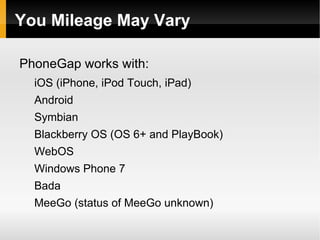 Etc... Uses HTML5 semantic elements to implement context modes and interfaces from device to device 