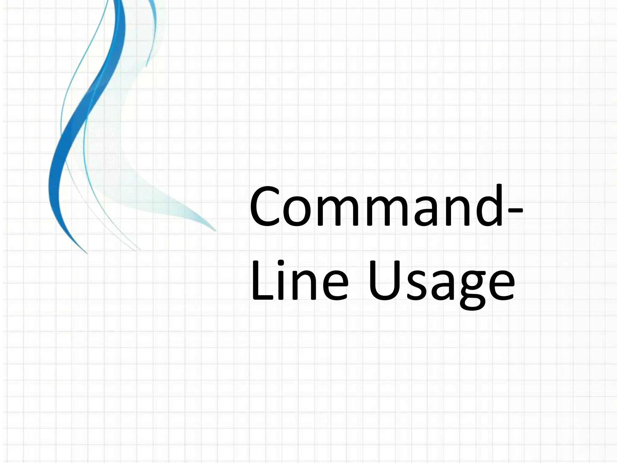 Command-
Line Usage
 