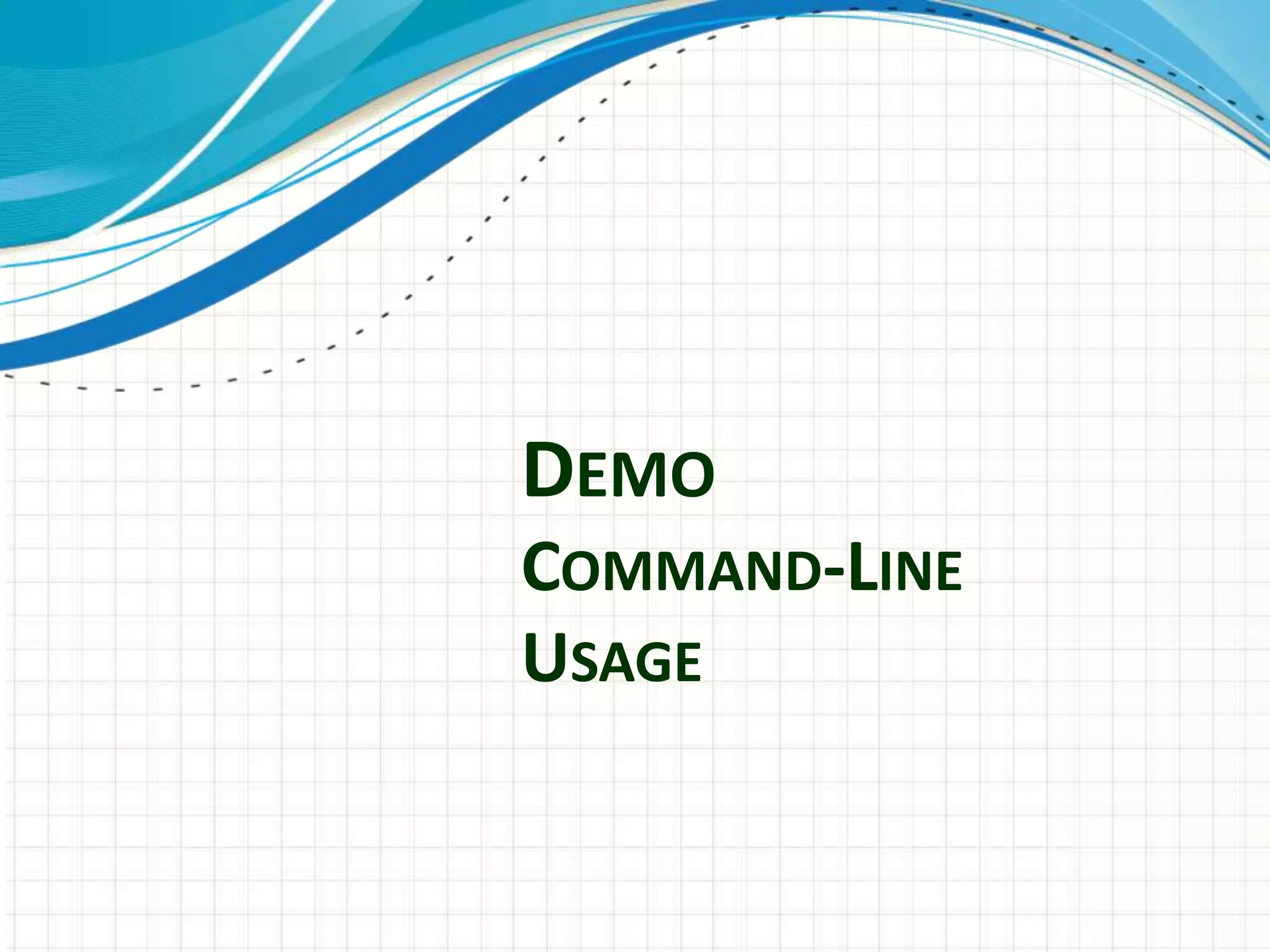 DEMO
COMMAND-LINE
USAGE
 