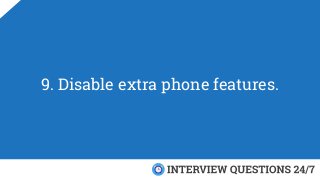 9. Disable extra phone features.
 