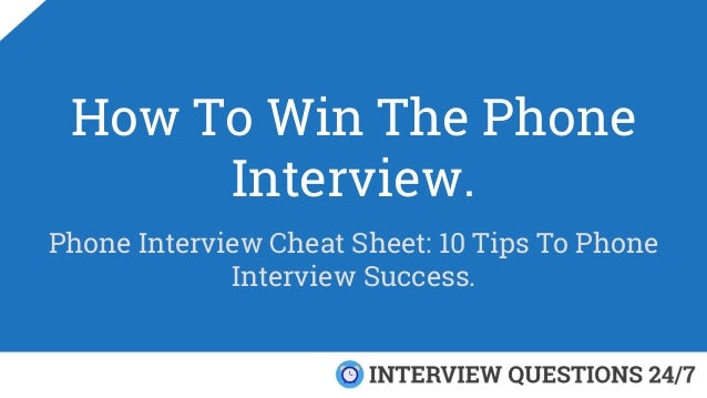 phone interview cheat sheet 10 tips to phone interview success tips for phone interviews