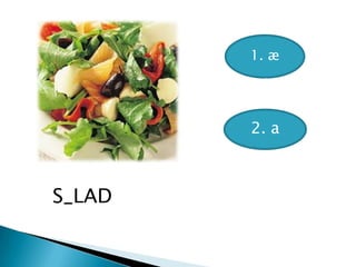 1. æ
2. a
S_LAD