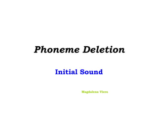 Phoneme Deletion Initial Sound Magdalena Viera 