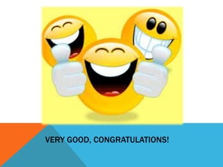 VERY GOOD, CONGRATULATIONS!
 