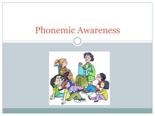 Phonemic Awareness
 