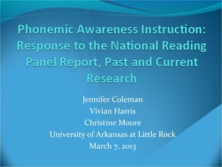 Jennifer Coleman
            Vivian Harris
          Christine Moore
University of Arkansas at Little Rock
            March 7, 2013
 