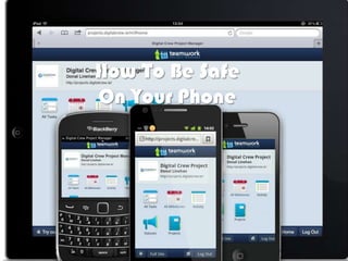 How To Be Safe
On Your Phone
 