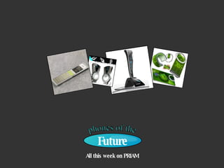 All this week on PRIAM Future phones of the 