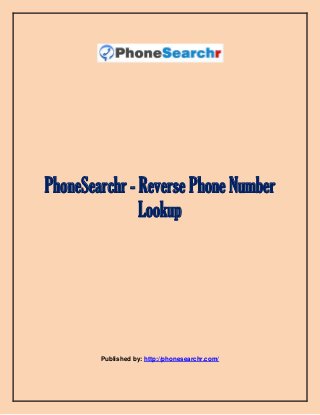 PhoneSearchr - Reverse Phone Number
Lookup
Published by: http://phonesearchr.com/
 