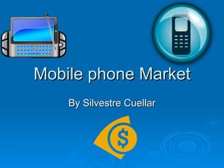 Mobile phone Market By Silvestre Cuellar 
