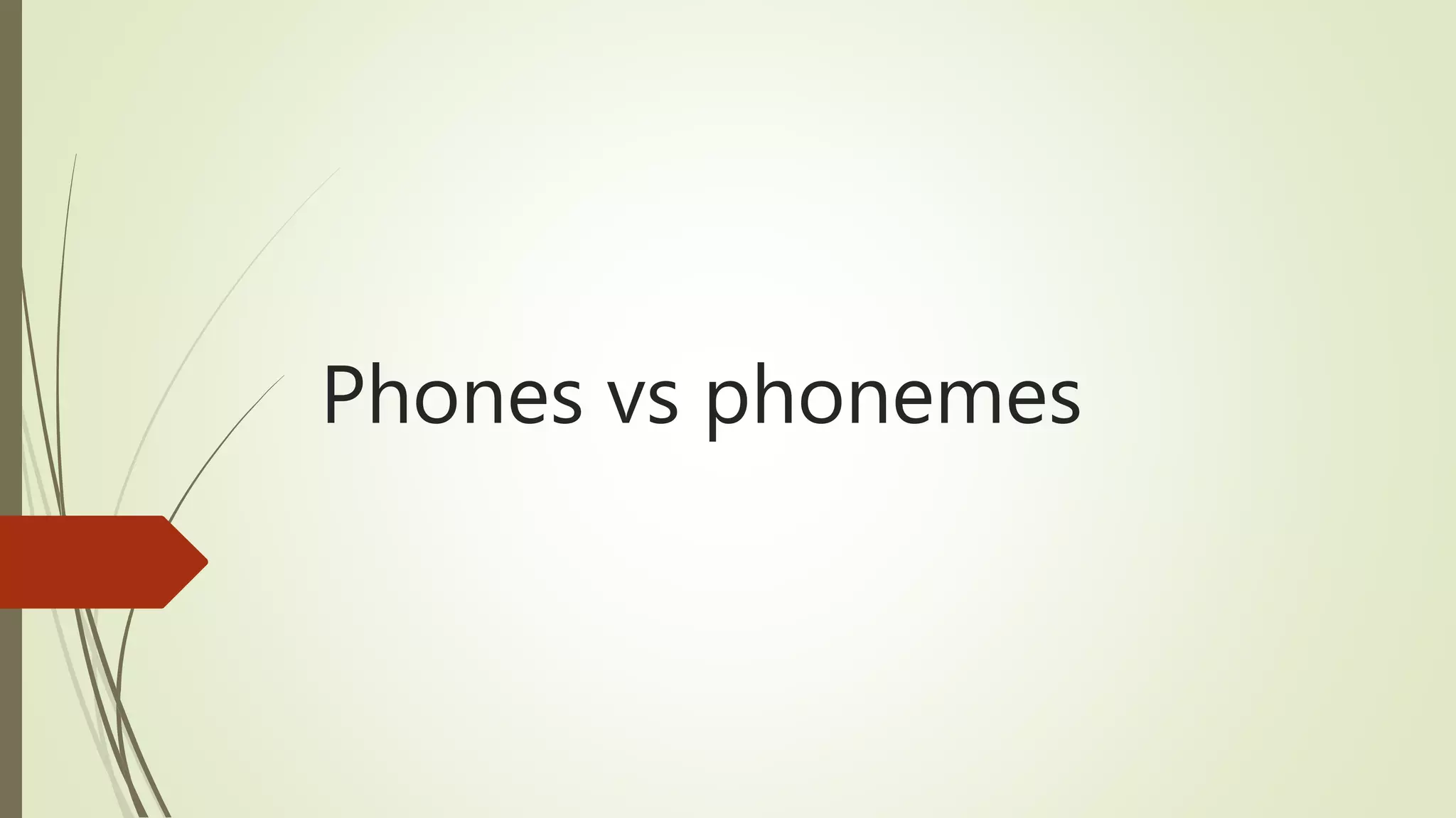 Phones vs phonemes PPT