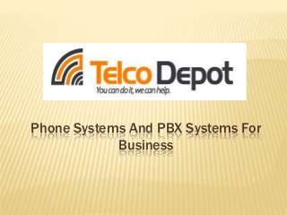 Phone Systems And PBX Systems For
Business
 