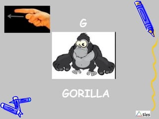 G
GORILLA
 