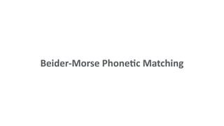 Beider-Morse Phonetic Matching
 