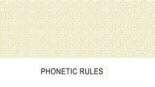 PHONETIC RULES
 