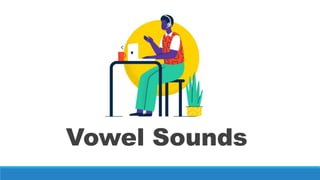 Vowel Sounds
 