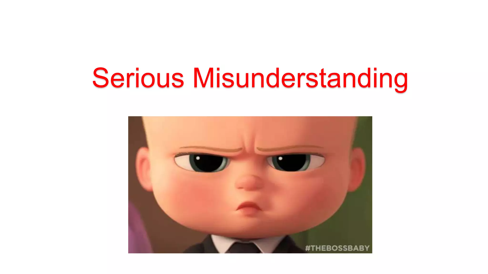 Serious Misunderstanding
 