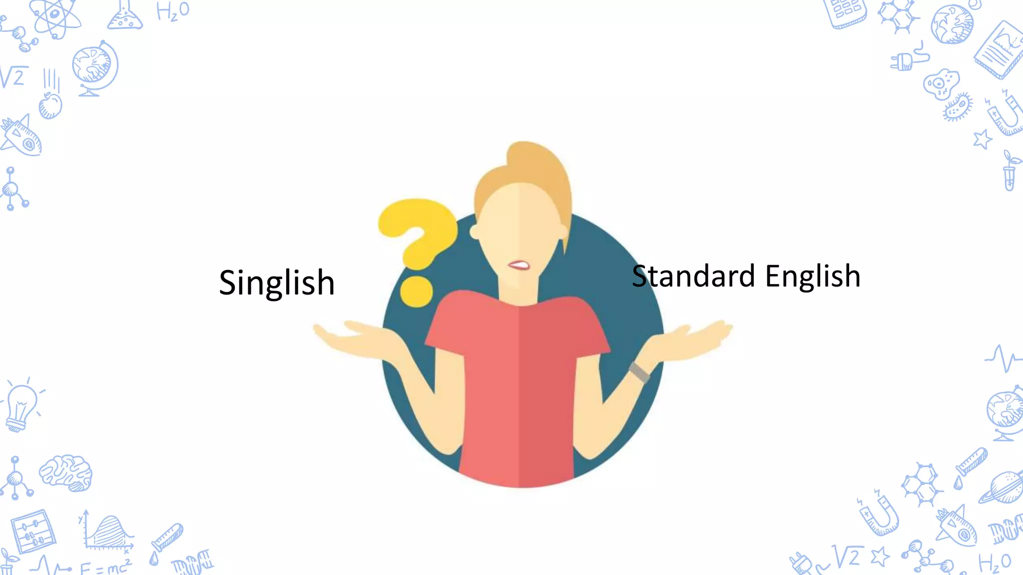 Singlish Standard English
 