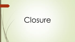 Closure
 