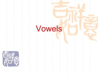 Vowels
 