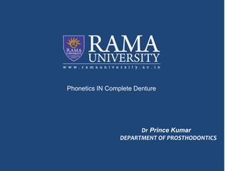 Phonetics IN Complete Denture
Dr Prince Kumar
DEPARTMENT OF PROSTHODONTICS
 