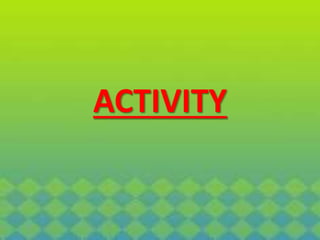 ACTIVITY
 