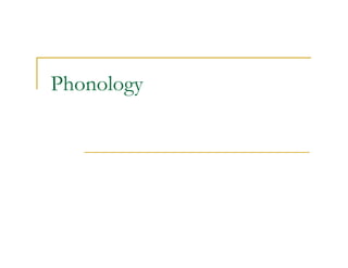 Phonology
 