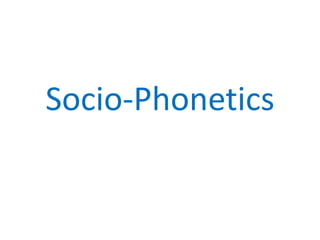 Socio-Phonetics
 