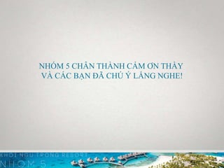NHÓM 5 CHÂN THÀNH CÁM ƠN THẦY
VÀ CÁC BẠN ĐÃ CHÚ Ý LẮNG NGHE!
 