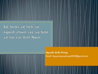 Nguyễn Quốc Phong
Email: Nguyenquocphong3000@gmail.com
 