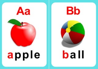 Aa Bb
apple ball
 